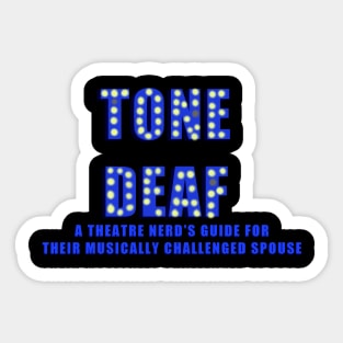 Tone Deaf: A Theatre Nerd's Guide for their Musically Challenged Spouse Basic logo Sticker